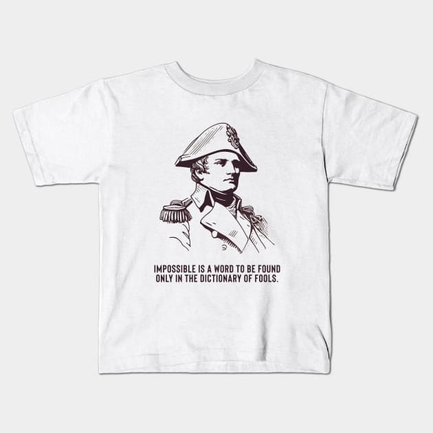 Napoleon Movie Impossible Quote Kids T-Shirt by Retro Travel Design